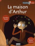Couverture du livre « La maison d'Arthur » de Xavier Salomo et Carolina Tarres aux éditions Oskar