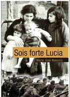 Couverture du livre « Sois forte Lucia » de Marie Jose Basurco aux éditions Cairn