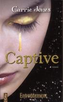 Couverture du livre « Envoûtement t.2 ; captive » de Carrie Jones aux éditions City