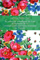 Couverture du livre « Le nouveau paradigme de l'art à l'épreuve de la création féminine contemporaine » de Laetitia Deloustal aux éditions Pu De Perpignan
