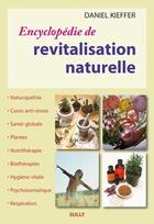 Couverture du livre « Encyclopédie de revitalisation naturelle » de Daniel Kieffer aux éditions Sully