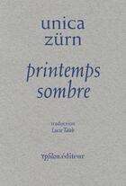 Couverture du livre « Printemps sombre » de Unica Zurn aux éditions Ypsilon