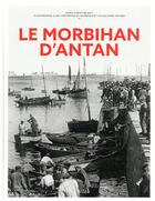 Couverture du livre « Le Morbihan d'antan » de Marie-Christine Biet aux éditions Herve Chopin