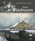 Couverture du livre « Pierre Waidmann » de Roland Conilleau et Jean-Pierre Stocchetti aux éditions Gerard Louis