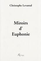 Couverture du livre « Miroirs d'Euphonie » de Christophe Levantal aux éditions Riveneuve