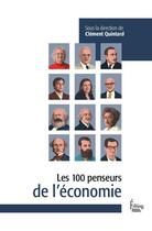 Couverture du livre « Les 100 penseurs de l'économie » de Clement Quintard aux éditions Sciences Humaines