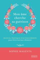 Couverture du livre « Mon âme cherche sa guerison » de Sophie Magenta aux éditions Exergue