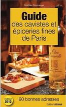Couverture du livre « Guide des cavistes et épiceries fines de Paris » de Mathieu Doumenge aux éditions Grimal