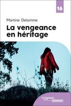 Couverture du livre « La vengeance en héritage » de Martine Delomme aux éditions Feryane