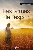 Couverture du livre « Les larmes de l'espoir » de Maria Luna aux éditions Is Edition