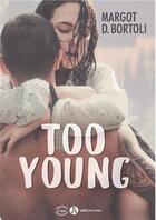 Couverture du livre « Too young » de Margot D. Bortoli aux éditions Editions Addictives