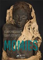 Couverture du livre « Momies : corps préservés, corps éternels » de Patrice Georges aux éditions Museo
