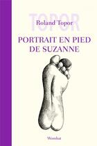 Couverture du livre « Portrait en pied de Suzanne » de Roland Topor aux éditions Wombat