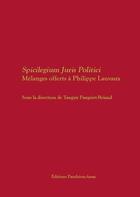 Couverture du livre « Spicilegium juris politici ; mélanges offerts à Philippe Lauvaux » de Tanguy Pasquiet-Briand et Collectif aux éditions Pantheon-assas