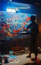 Couverture du livre « La mort en peinture » de Daniel Angot aux éditions Editions Encre Rouge