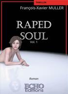 Couverture du livre « Raped soul » de Muller F-X. aux éditions Echo Editions