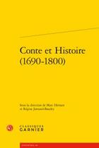 Couverture du livre « Conte et histoire (1690-1800) » de  aux éditions Classiques Garnier