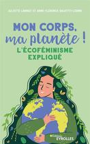 Couverture du livre « Mon corps, ma planète ! l'écoféminisme expliqué » de Juliette Lambot et Anne-Florence Salvetti-Lionne aux éditions Eyrolles