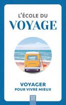Couverture du livre « L'école du voyage : voyager pour vivre mieux » de  aux éditions Suzac