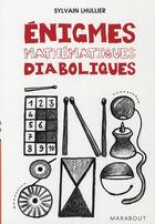 Couverture du livre « Énigmes mathématiques diaboliques » de Lhullier-S aux éditions Marabout