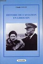 Couverture du livre « Histoire de l'aviation en Limousin » de Lacan Claude aux éditions Lavauzelle