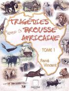 Couverture du livre « Tragédies dans la brousse africaine t.1 » de Rene Vincent aux éditions Crepin Leblond