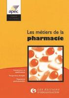 Couverture du livre « Metiers De La Pharmacie » de Apec aux éditions Organisation