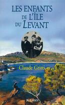 Couverture du livre « Les enfants de l'Île du Levant » de Claude Gritti aux éditions Lattes