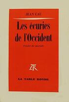 Couverture du livre « Les ecuries de l'occident - traite de morale » de Jean Cau aux éditions Table Ronde