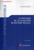 Couverture du livre « La pratique de la cassation en matiere sociale » de Catherine Puigelier aux éditions Lexisnexis