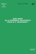 Couverture du livre « Quel droit de la propriete industrielle pour le 3e millenaire? » de Cpr Centre Paul Roub aux éditions Lexisnexis