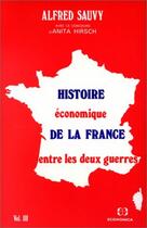 Couverture du livre « Histoire économique de la France entre les deux guerres t.3 » de Alfred Sauvy aux éditions Economica