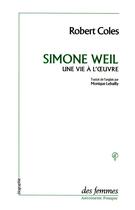 Couverture du livre « Simone Weil ; une vie à l'oeuvre » de Robert Coles aux éditions Des Femmes