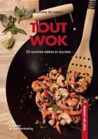 Couverture du livre « Tout wok ; 30 recettes salées et sucrées » de Nathalie De Loeper aux éditions La Martiniere