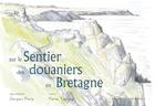 Couverture du livre « Sur le sentier des douaniers en bretagne » de Dary/Tanguy aux éditions Ouest France