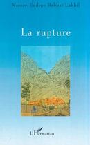 Couverture du livre « La rupture » de Nasser-Eddine Bekkai-Lahbil aux éditions L'harmattan