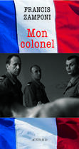 Couverture du livre « Mon colonel » de Francis Zamponi aux éditions Actes Sud