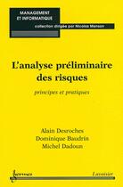 Couverture du livre « L'analyse préliminaire des risques ; principes et pratiques » de Alain Desroches aux éditions Hermes Science Publications