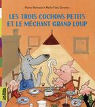 Couverture du livre « Trois cochons petits et le méchant grand loup » de Pierre Bertrand aux éditions Bayard Jeunesse