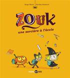 Couverture du livre « Zouk Tome 3 : une sorcière à l'école » de Serge Bloch et Nicolas Hubesch aux éditions Bayard Jeunesse