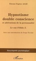 Couverture du livre « Hypnotisme double conscience : et altérations de la personnalité - Le cas Félida X » de Etienne Eugène Azam aux éditions L'harmattan