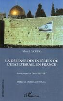 Couverture du livre « La defense des interets de l'etat d'israel en france » de Marc Hecker aux éditions L'harmattan