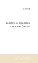 Couverture du livre « La Lettre De Napoleon A Sa Soeur Pauline » de Gerald C. aux éditions Le Manuscrit