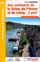 Couverture du livre « Aux confluents de la Seine, de l'Yonne et du Loing... à pied (édition 2014) » de  aux éditions Ffrp