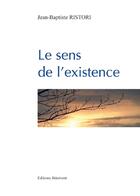 Couverture du livre « Le sens de l'existence » de Jean-Baptiste Ristori aux éditions Benevent