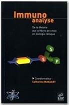 Couverture du livre « Immuno analyse ; de la théorie aux critères de choix en biologie clinique » de Catherine Massart aux éditions Edp Sciences