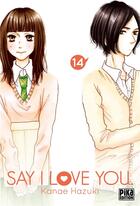 Couverture du livre « Say I love you Tome 14 » de Kanae Hazuki aux éditions Pika