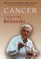 Couverture du livre « Cancer ; l'approche Beljanski » de Herve Janecek et Mirko Beljanski et Monique Beljanski et Christian Marcowith aux éditions Guy Trédaniel
