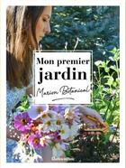 Couverture du livre « Mon premier jardin avec marion botanical » de Erlick Marion aux éditions Rustica