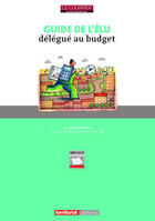 Couverture du livre « Guide de l'élu délégué au budget » de Joel Clerembaux aux éditions Territorial